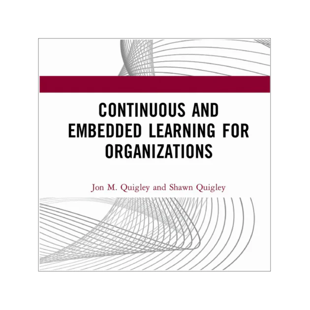 Continuous and Embedded Learning for Organizations