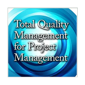 Total Quality Management for Project Management